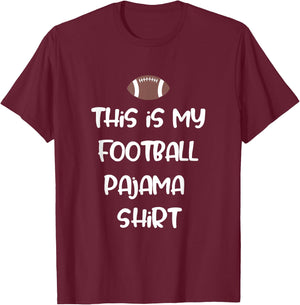 This is my Football Pajama Shirt for Players Boys Men Women T-Shirt - T-Shirt | Maroon
