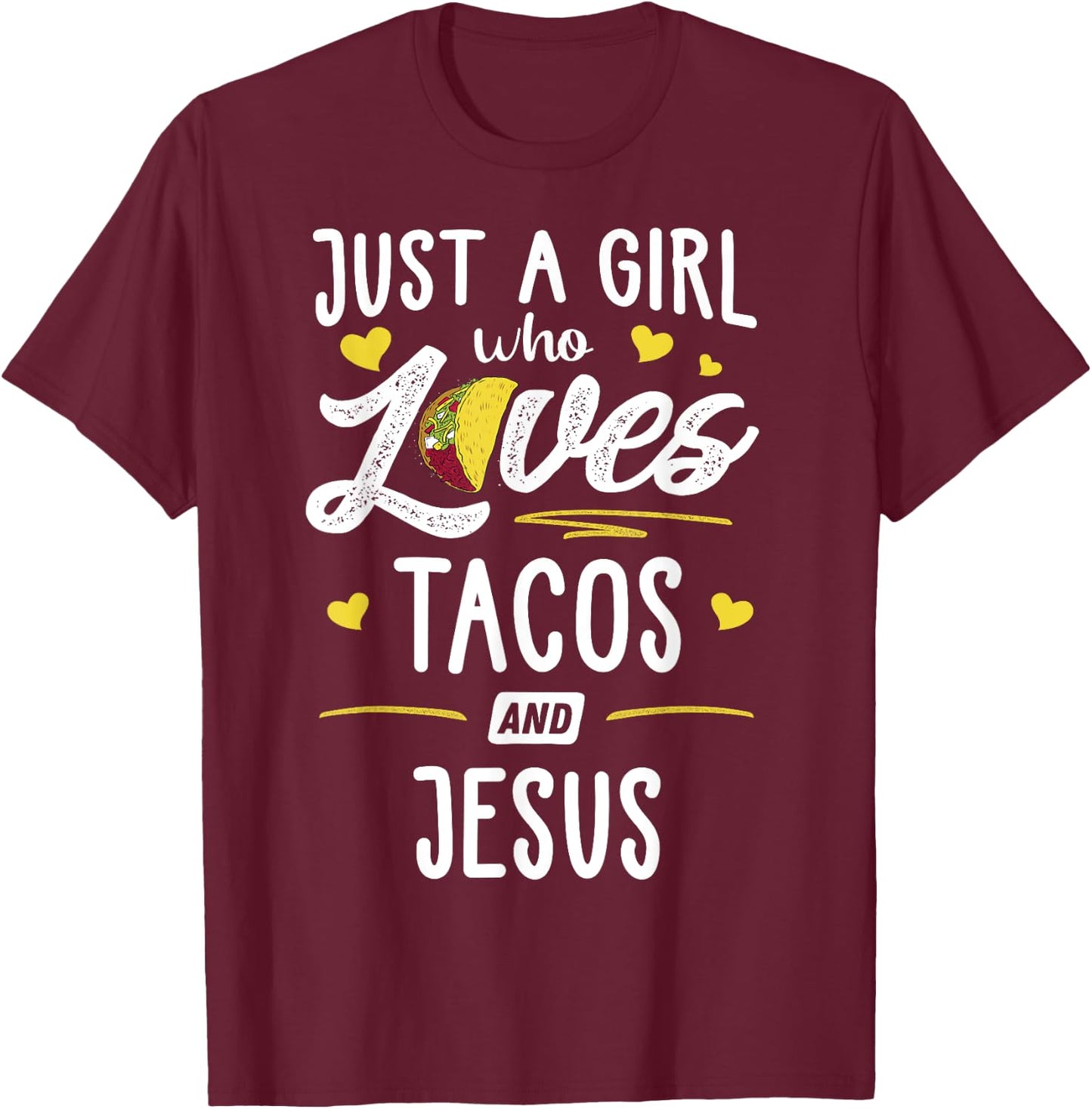Just A Girl Who Loves Tacos And Jesus Taco Gift T-Shirt - T-Shirt | Maroon