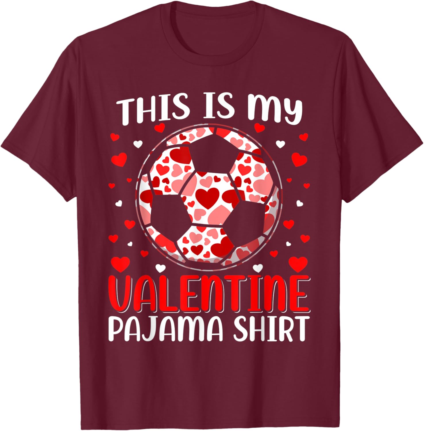 This Is My Valentine Soccer Pajama Cute Valentines Day T-Shirt - T-Shirt | Maroon