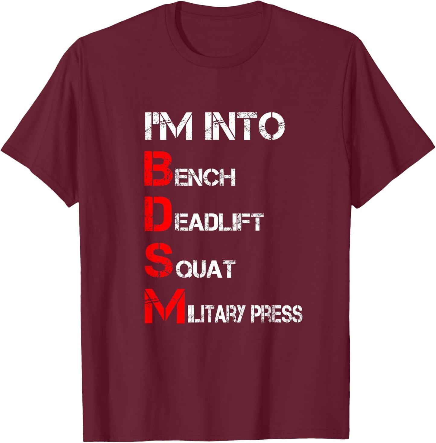 I'm Into BDSM Bench Squat Deadlift Military Press T-Shirt - T-Shirt | Maroon
