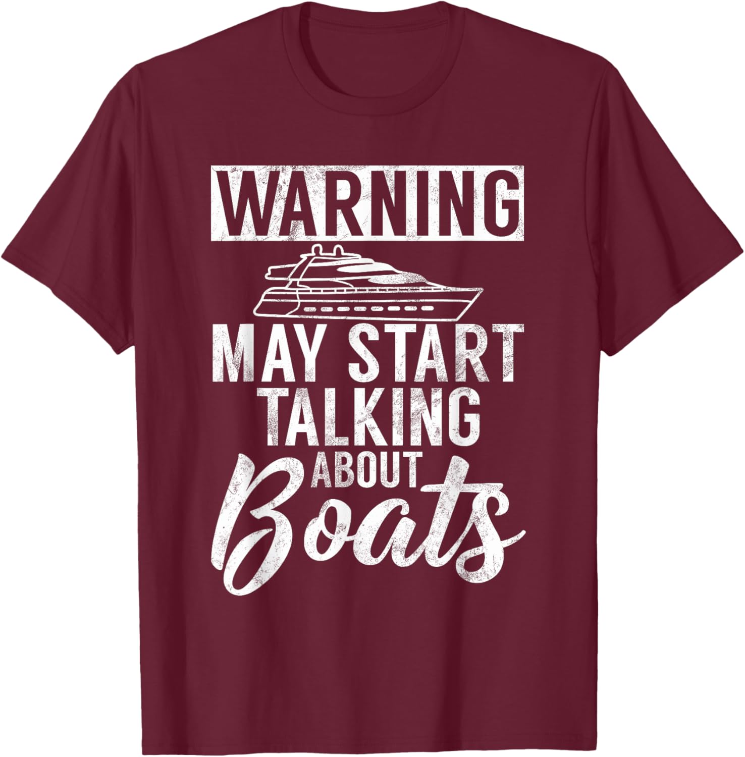 Warning may start Talking about Boats Boating T-Shirt - T-Shirt | Maroon