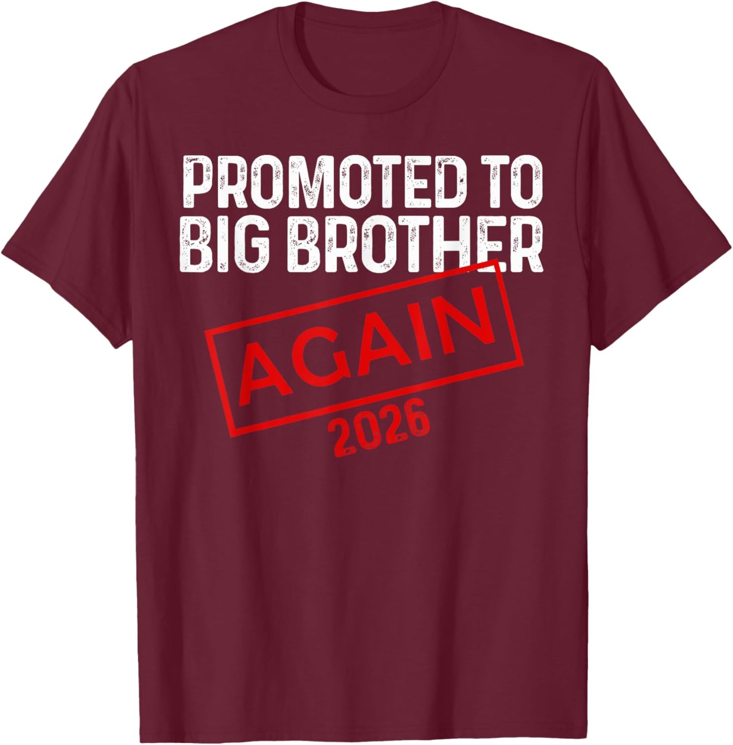 Big Brother Again 2026 Promoted to Big Bro Again 2026 T-Shirt - T-Shirt | Maroon