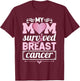 My Mom Survived Breast Cancer Awareness Survivor T-Shirt - T-Shirt | Maroon