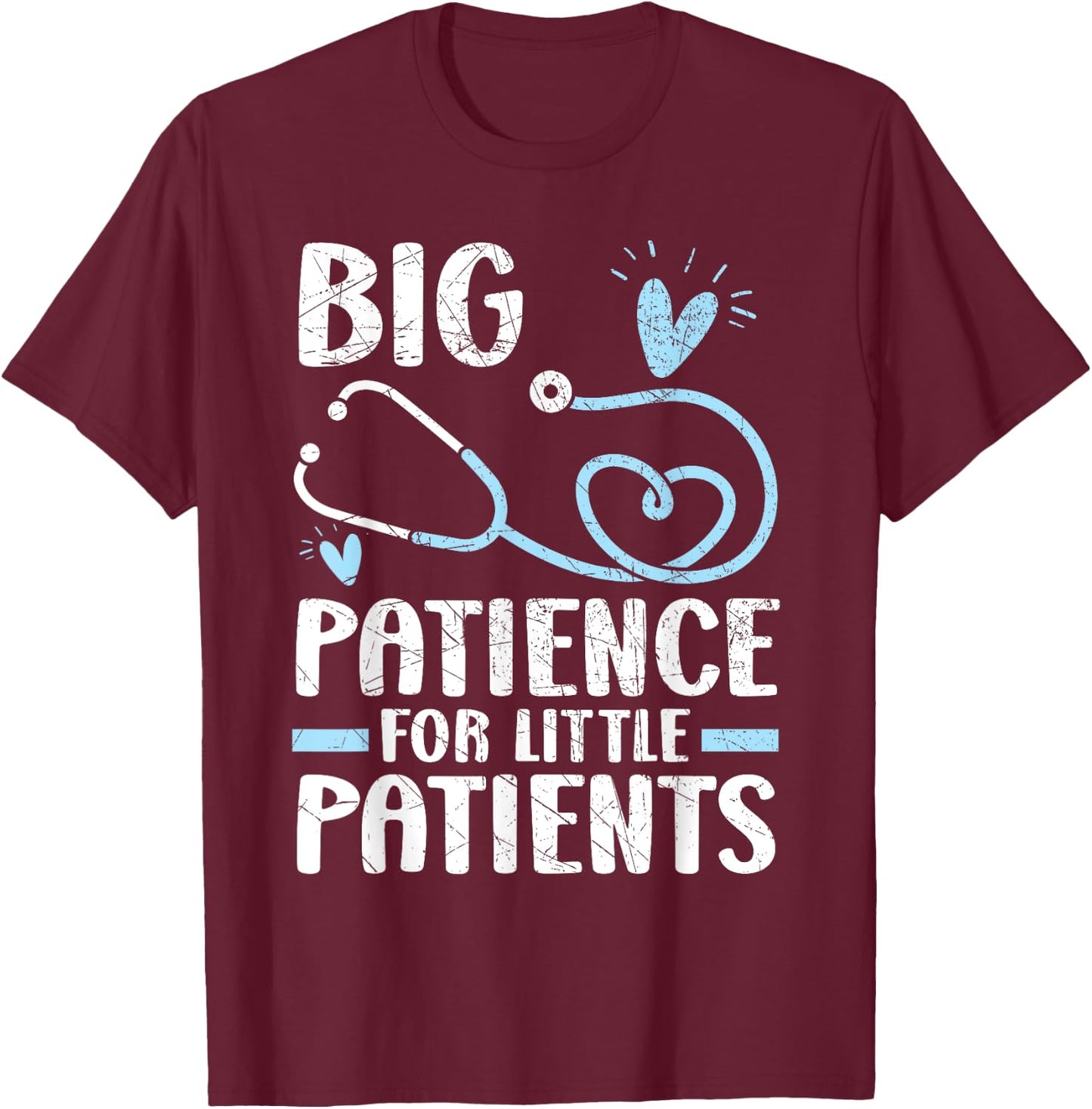 Big Patience For Little Patients Pediatrics Pediatrician T-Shirt - T-Shirt | Maroon