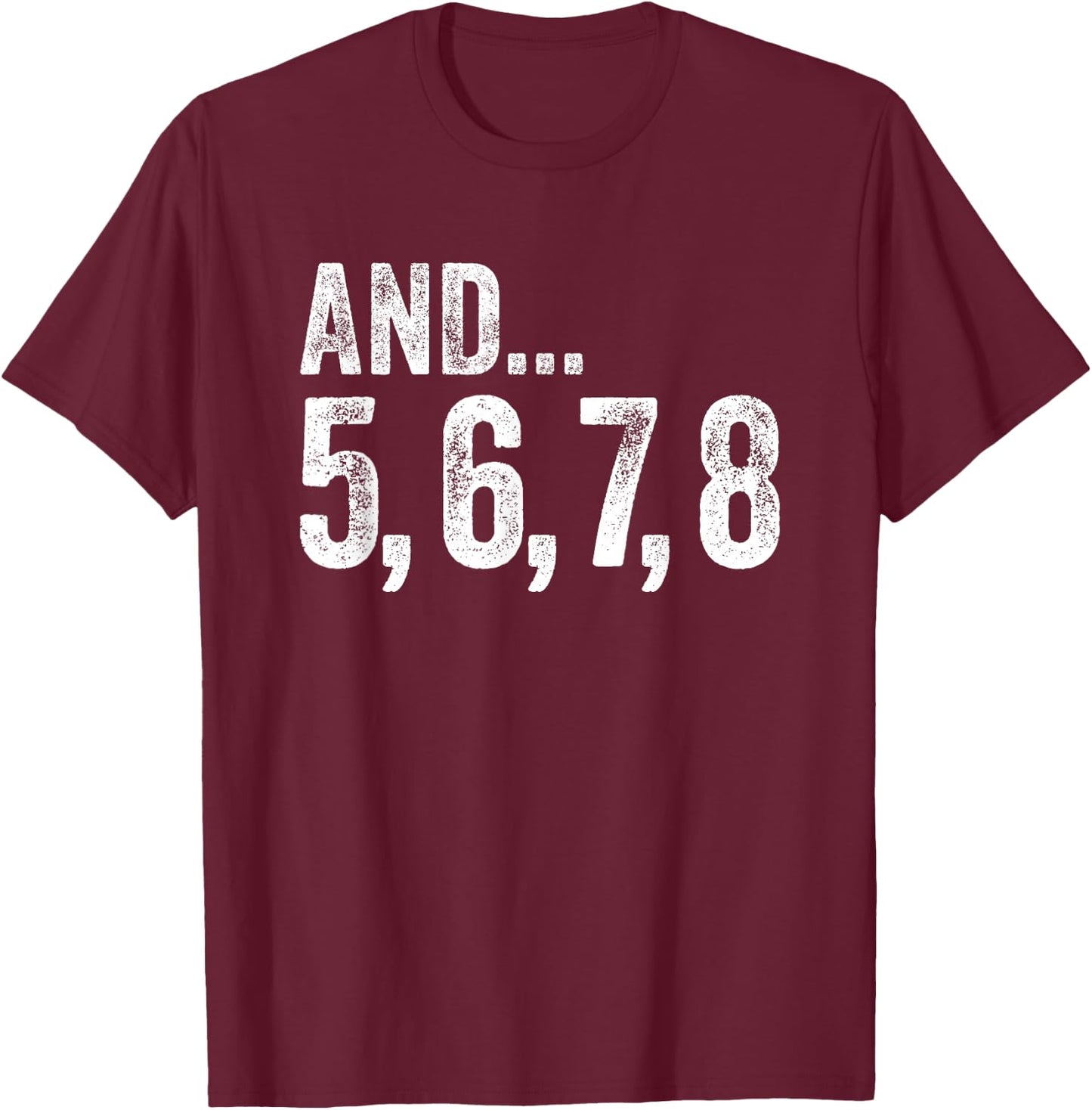 And 5 6 7 8 Dance Teacher Line Dance Lessons T-Shirt - T-Shirt | Maroon