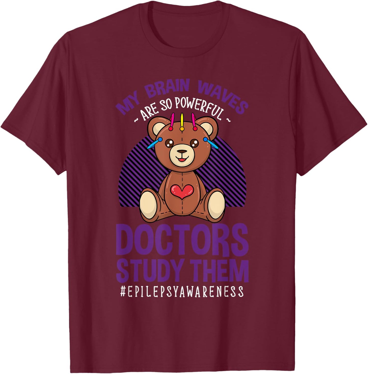 My Brain Waves Are So Powerful Doctors Study Them Epilepsy T-Shirt - T-Shirt | Maroon