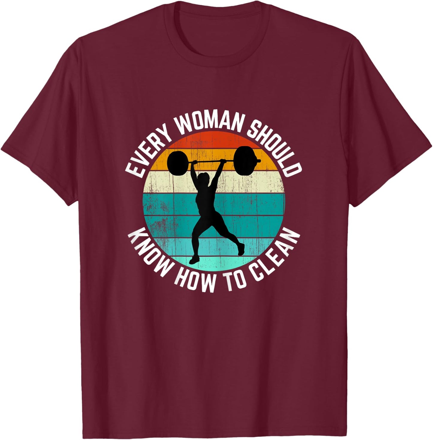 Every Woman Should Know How To Clean Shirt Weight Lifting T-Shirt - T-Shirt | Maroon
