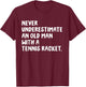 Never Underestimate An Old Man With A Tennis Racket T-Shirt - T-Shirt | Maroon