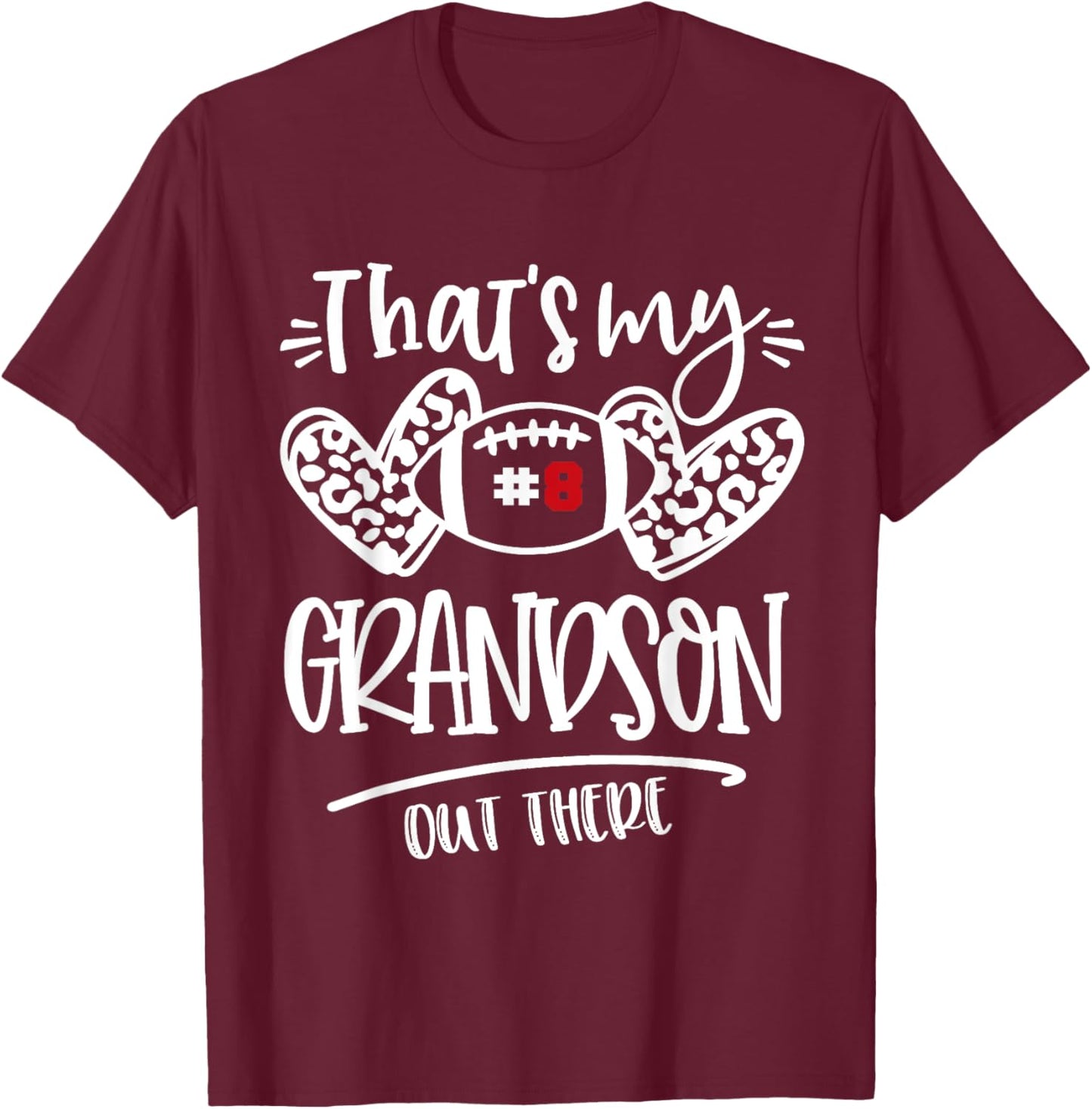 That's My Grandson out There Number 8 Football Mom & Dad T-Shirt - T-Shirt | Maroon