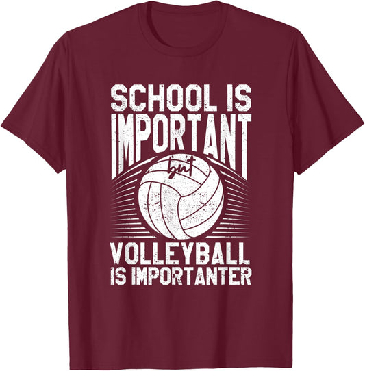 School Is Important But Volleyball Is Importanter T-Shirt - T-Shirt | Maroon