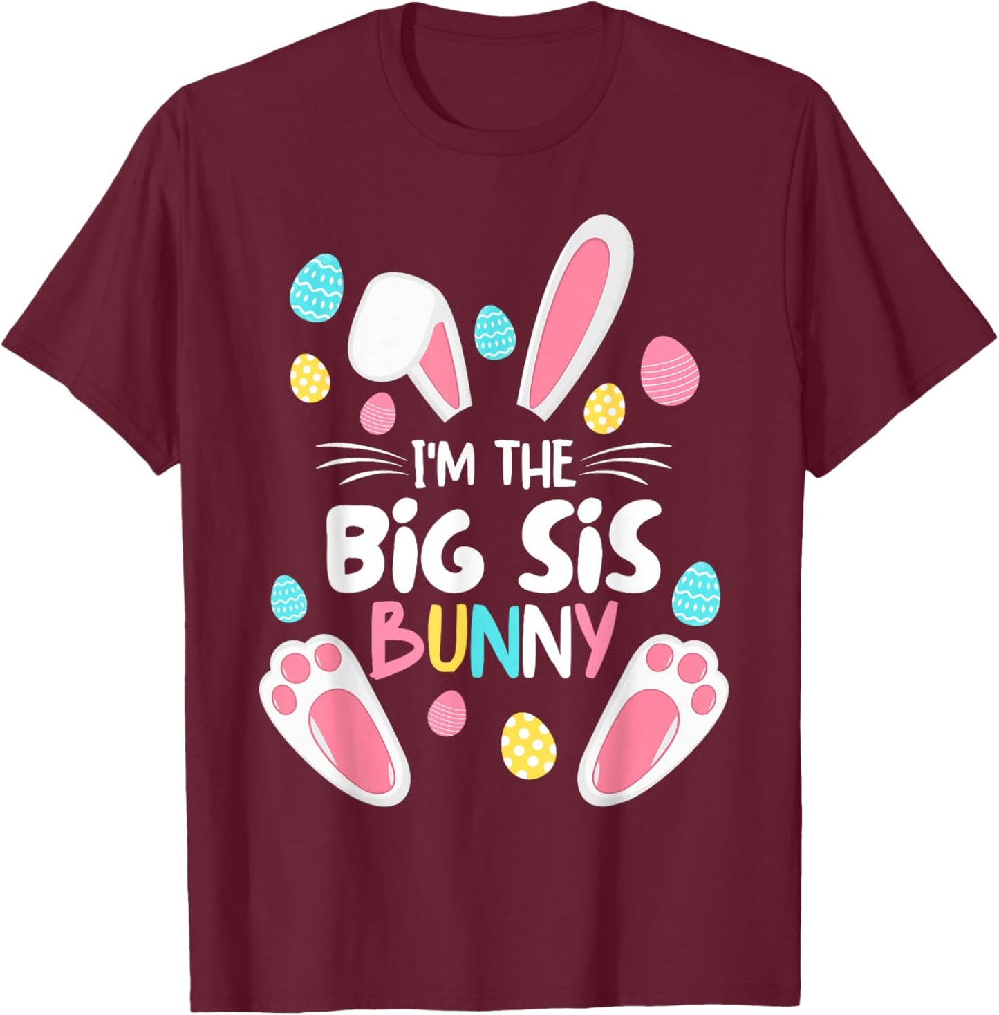I'm The Sister Bunny Big Sis Matching Family Easter 2025 T-Shirt - T-Shirt | Maroon
