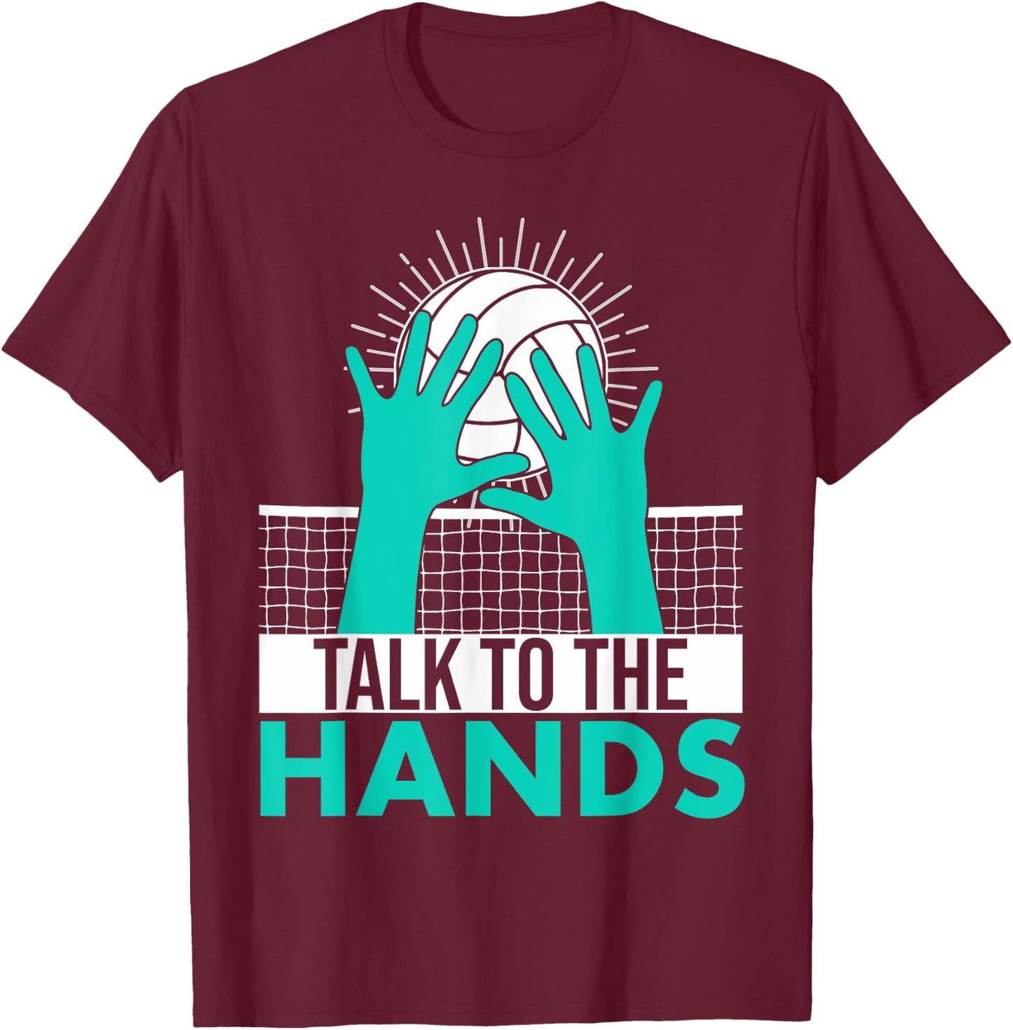 Funny Volleyball Gift Boys Girls Cool Talk To The Hands T-Shirt - T-Shirt | Maroon