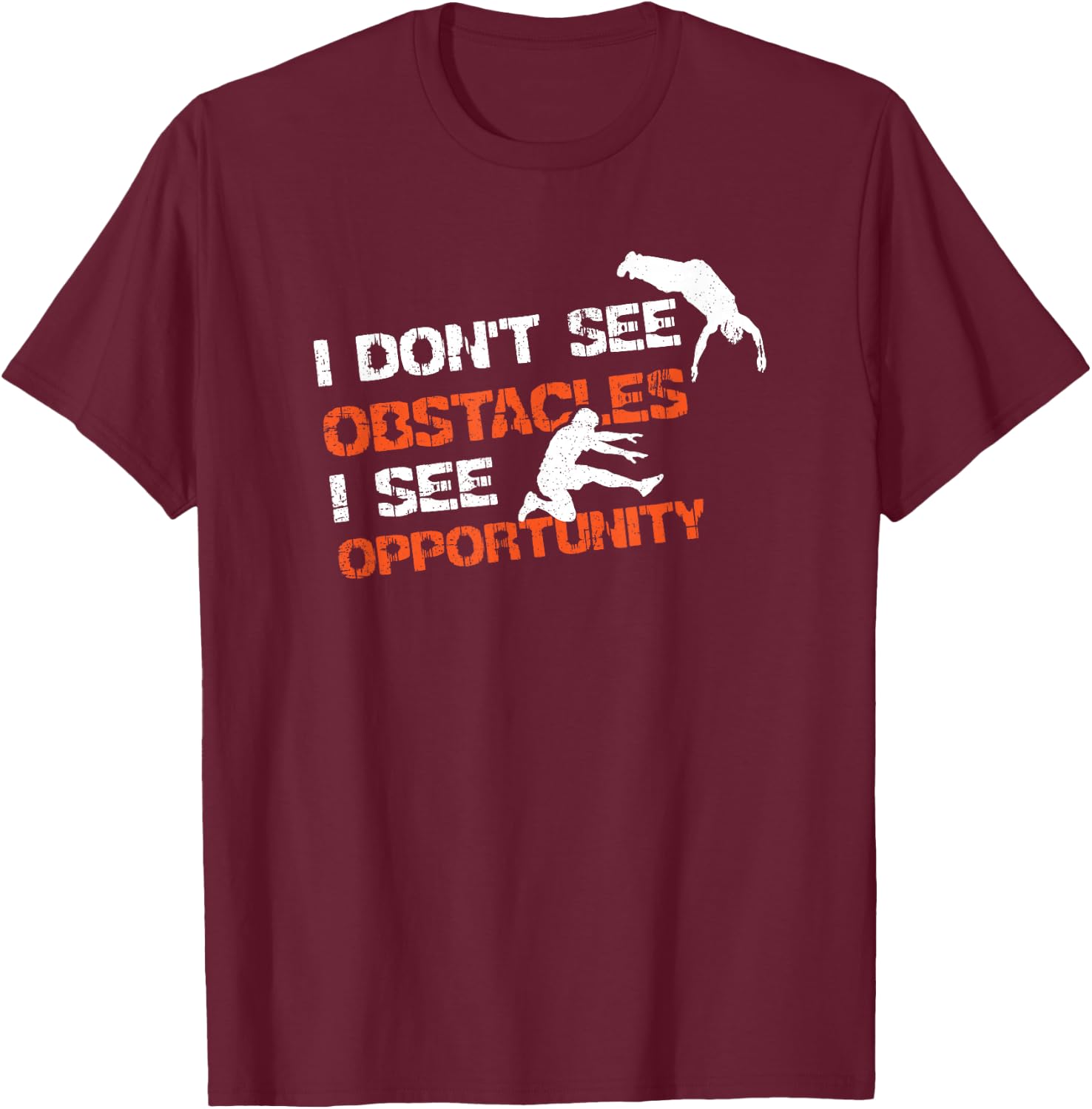 I Don't See Obstacles I See Opportunity Freerunning Parkour T-Shirt - T-Shirt | Maroon