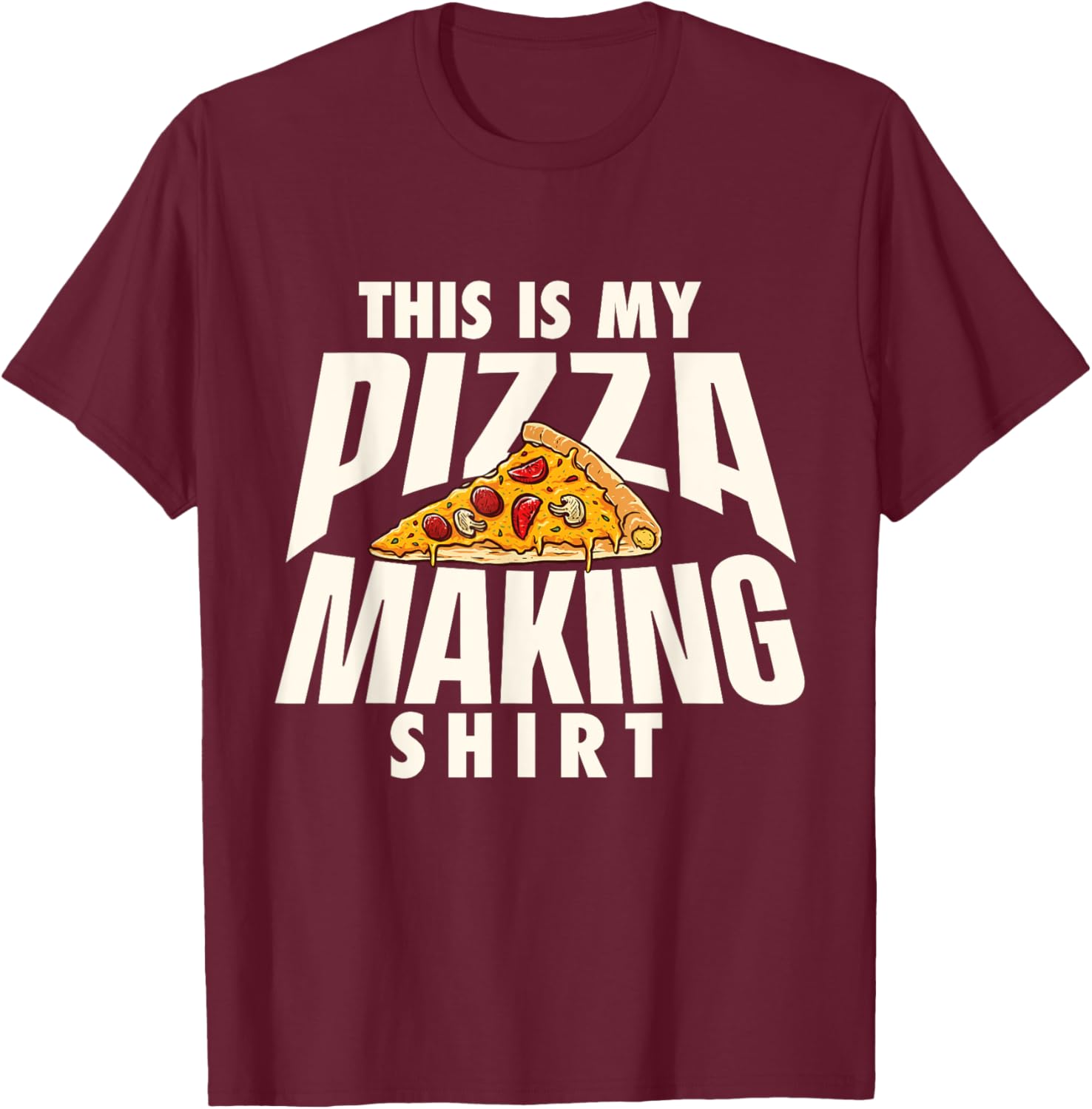 This is My Pizza Making Shirt - Pizza Baker Food Lover T-Shirt - T-Shirt | Maroon