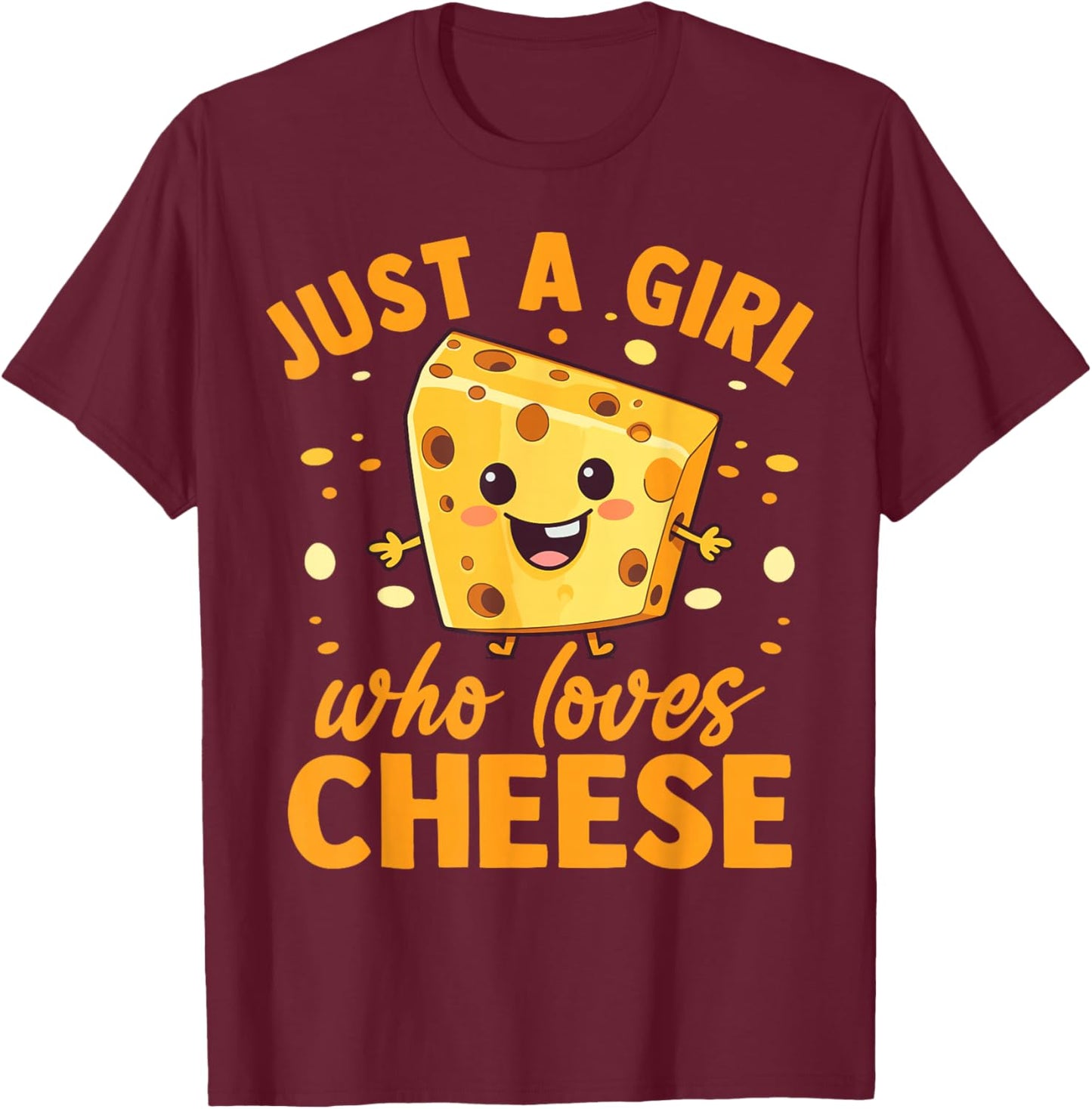 Funny Cheese Lover Girls Women Just A Girl Who Loves Cheese T-Shirt - T-Shirt | Maroon