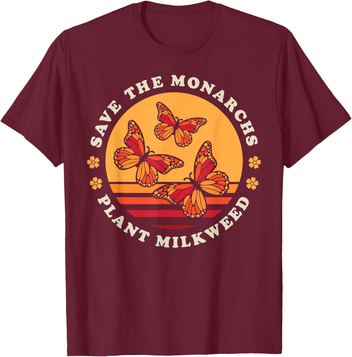 Save The Monarchs Plant Milkweed Butterfly Lover Gardener T-Shirt - T-Shirt | Maroon