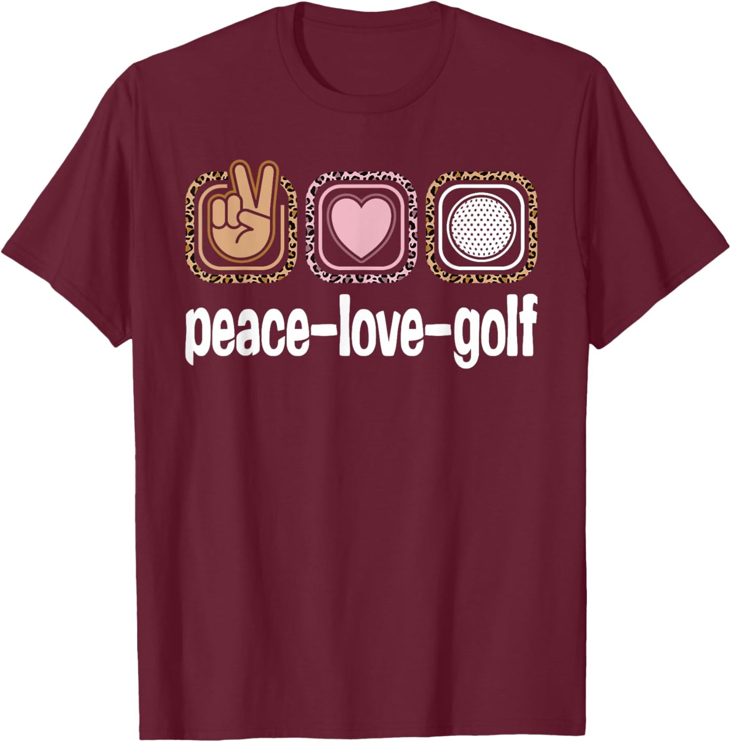 Golf Player Leopard Print Women Girls Kids Peace Love Golf T-Shirt - T-Shirt | Maroon