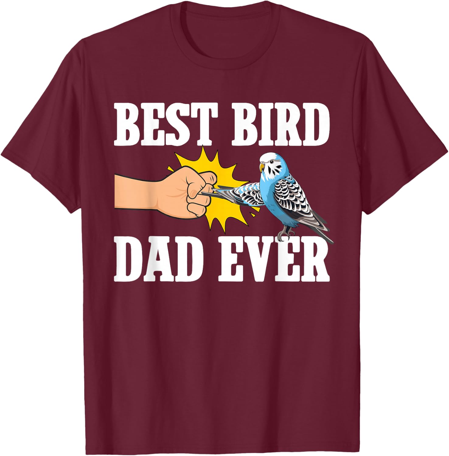 Best Bird Dad Ever Budgie Owner Budgerigar Budgie Dad T-Shirt - T-Shirt | Maroon