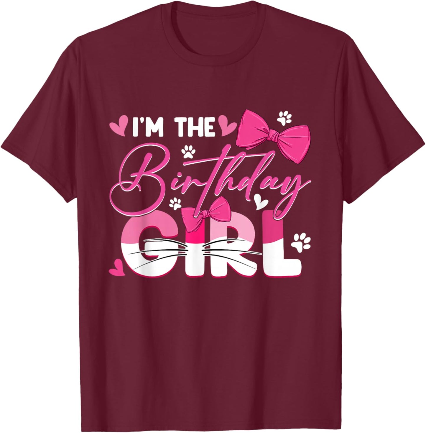 I'm The Birthday Girl Cat Kitty Family Matching Party T-Shirt - T-Shirt | Maroon