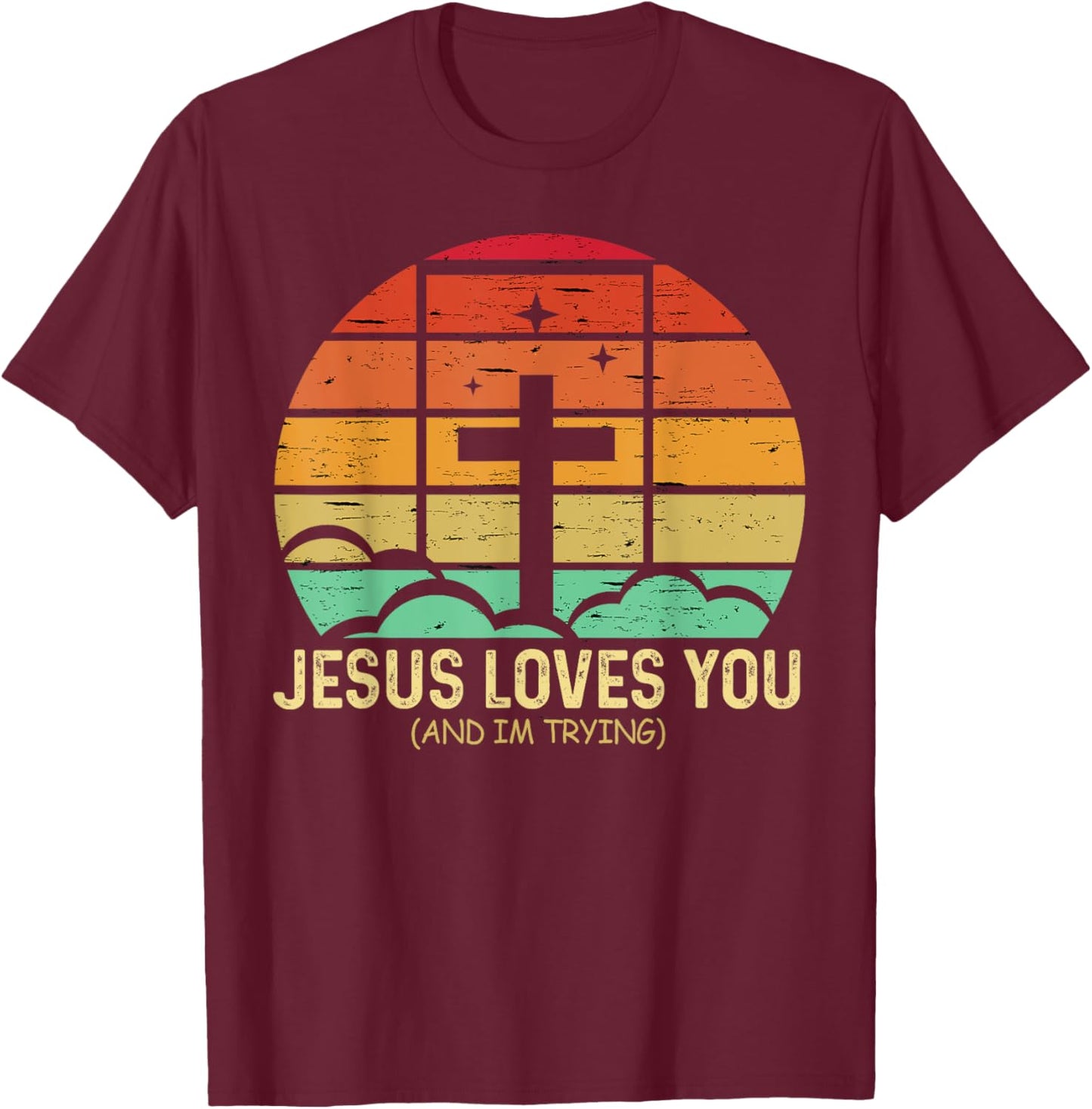 Jesus Loves You And I'm Tryin Funny Retro Christian T-Shirt - T-Shirt | Maroon