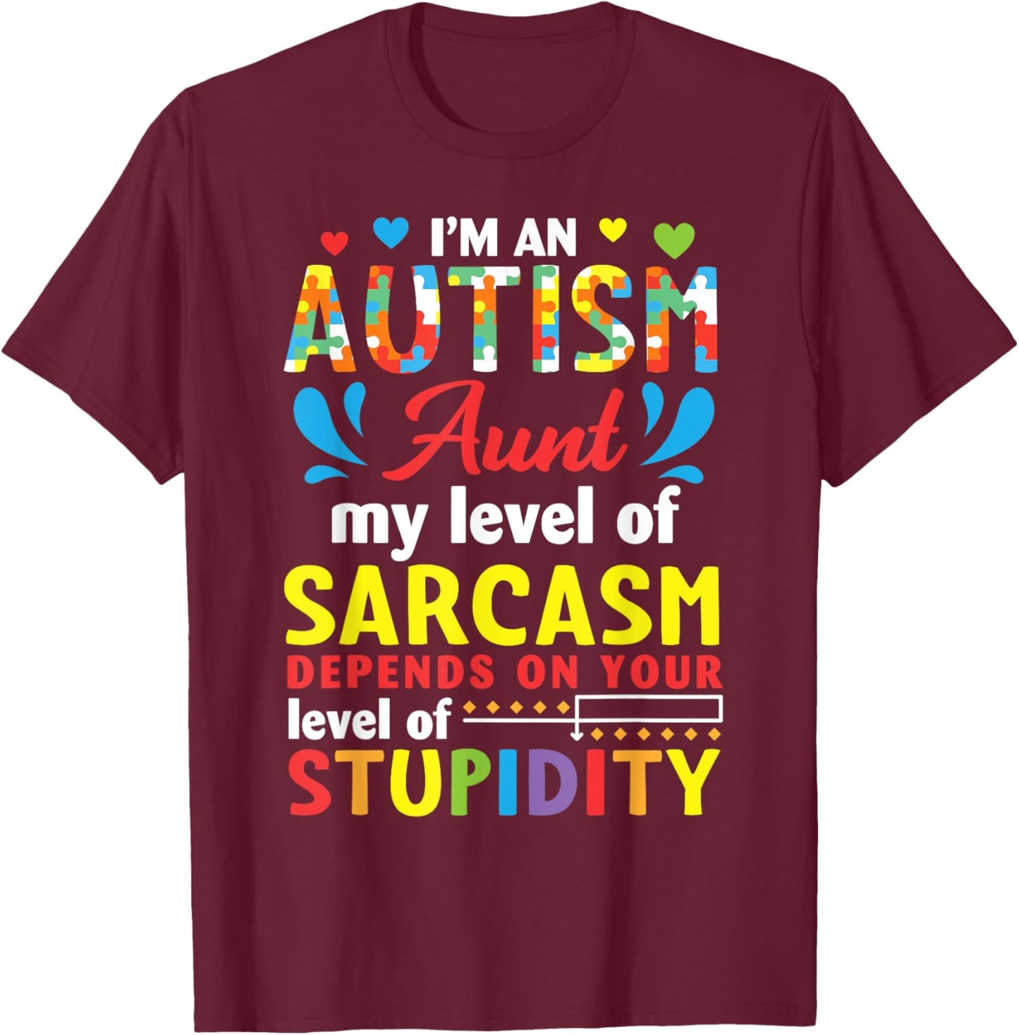 I'm Autism Aunt My Level Sarcasm Depends On Your Stupidity T-Shirt - T-Shirt | Maroon
