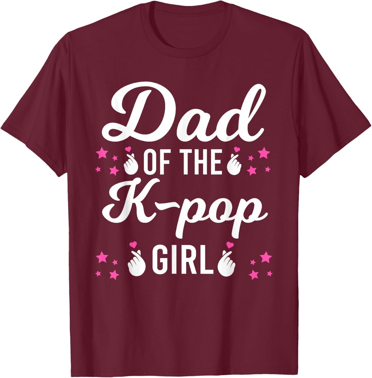 Dad the K-Pop Girl K-pop Girl T-Shirt - T-Shirt | Maroon