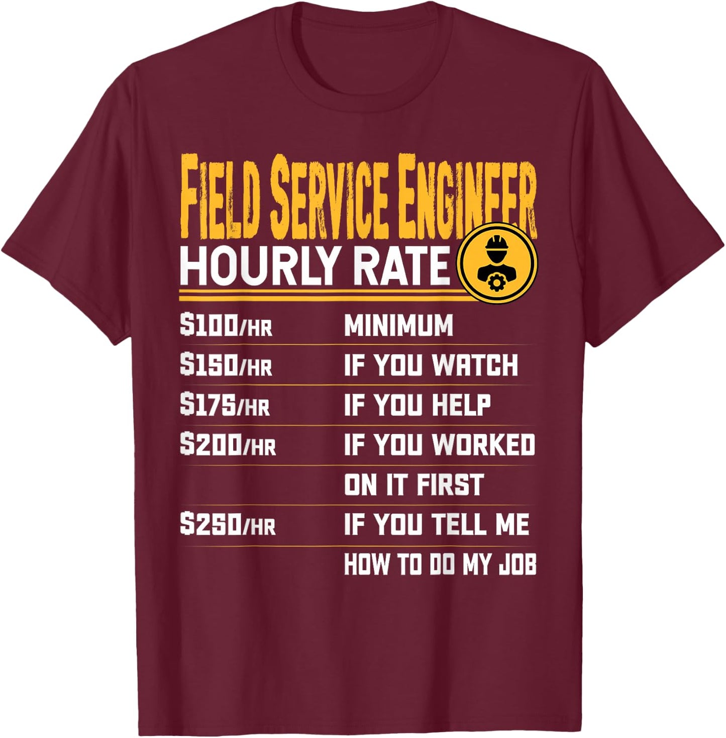 Field Service Engineer Hourly Rate Field Service Technicians T-Shirt - T-Shirt | Maroon