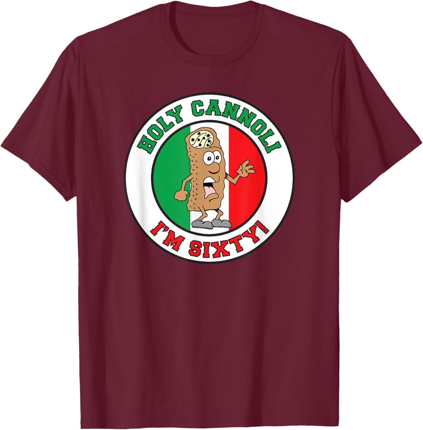 Holy Cannoli I'm Sixty Italian Flag Colors 60th Birthday T-Shirt - T-Shirt | Maroon