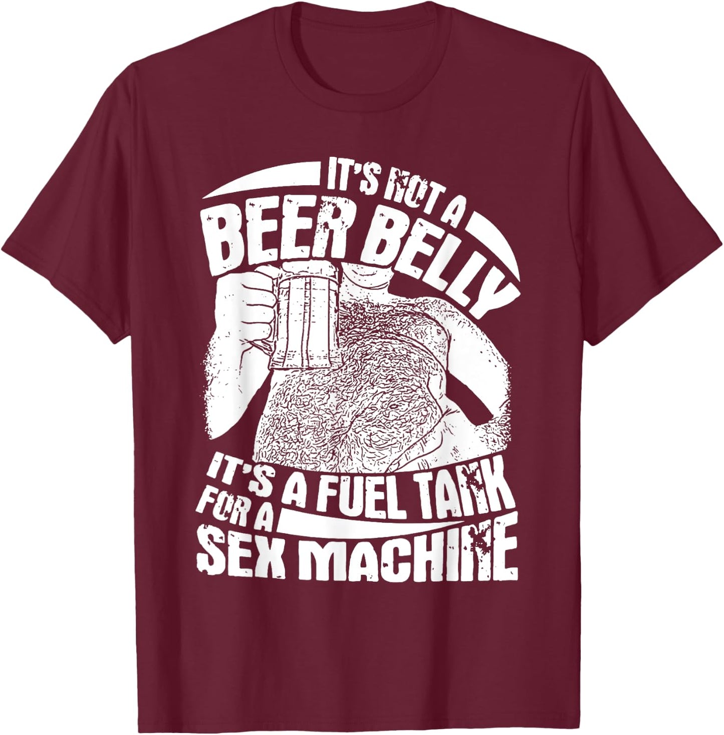 It's Not A Beer Belly It's A Furl Tank For A Sex Machine T-Shirt - T-Shirt | Maroon