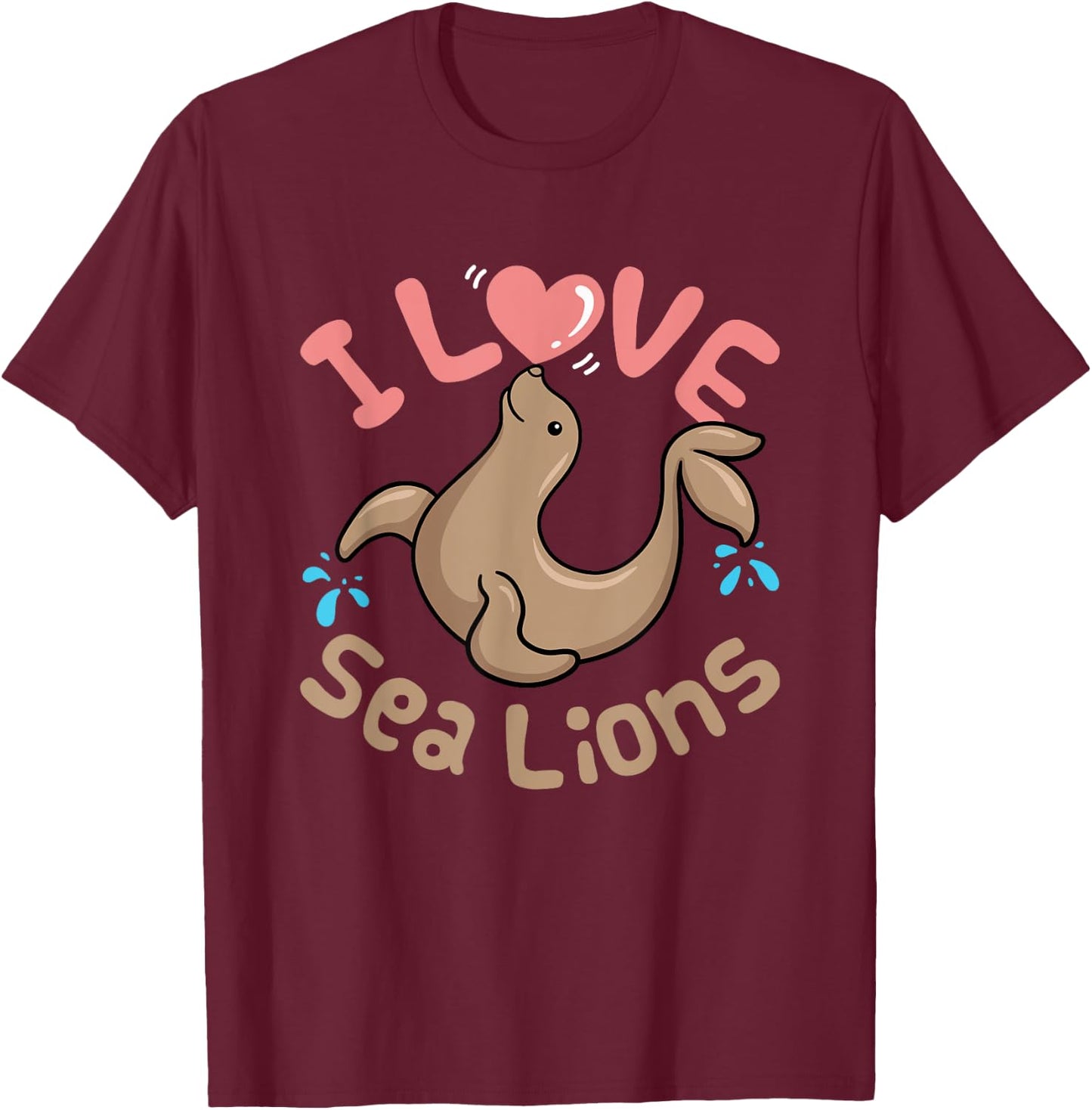 Sea Lion Cute Women Kids I Love Sea Lions Aquarium T-Shirt - T-Shirt | Maroon