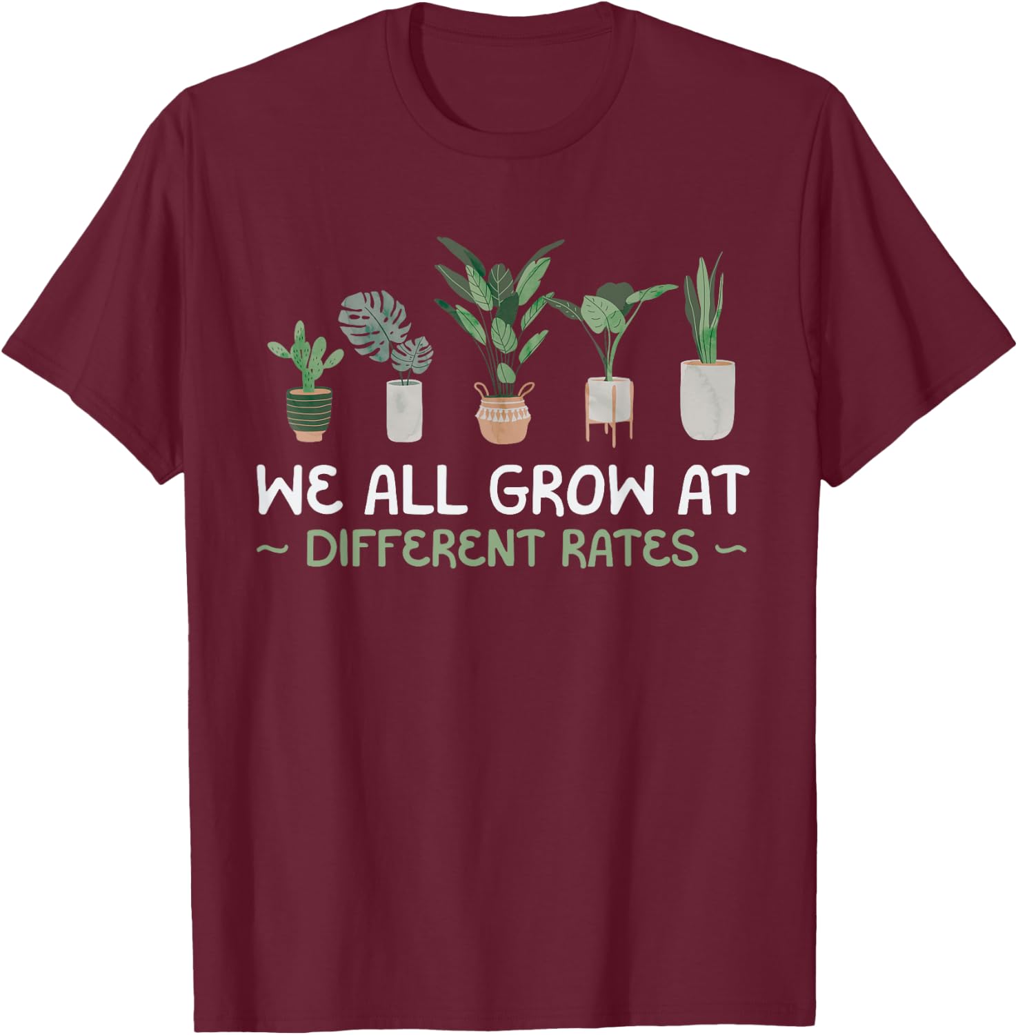 We All Grow At Different Rates Plant Teaching Teacher Gift T-Shirt - T-Shirt | Maroon