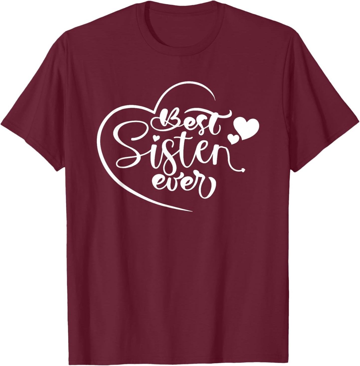 Best Sister Ever outfit From Daughter Son Mom Kids Mothers T-Shirt - T-Shirt | Maroon