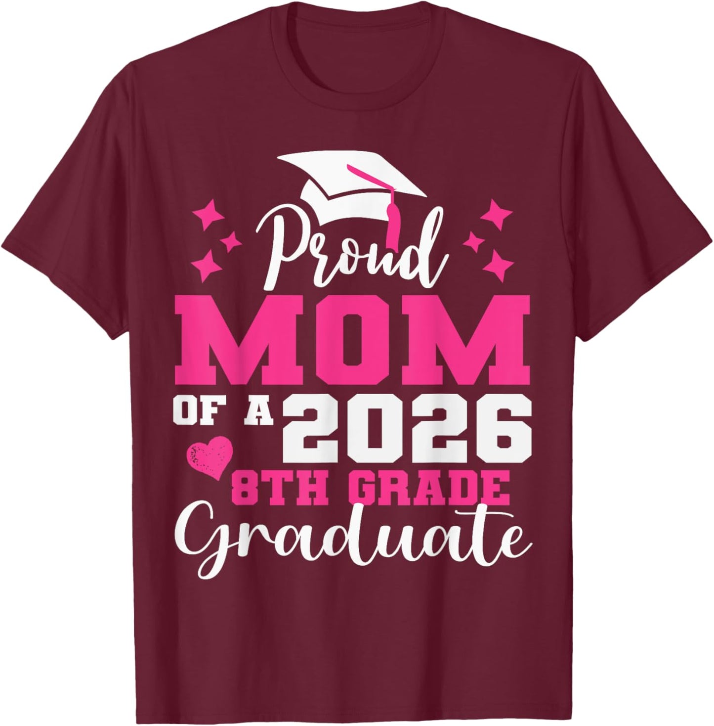 Proud Mom of 2026 8th Grade Graduate Middle School Family T-Shirt - T-Shirt | Maroon