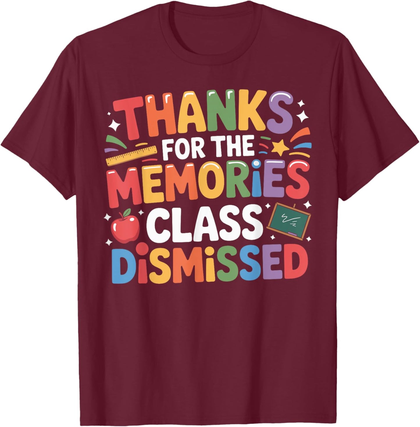Class Dismissed Shirt Last Day of School Teacher T-Shirt - T-Shirt | Maroon