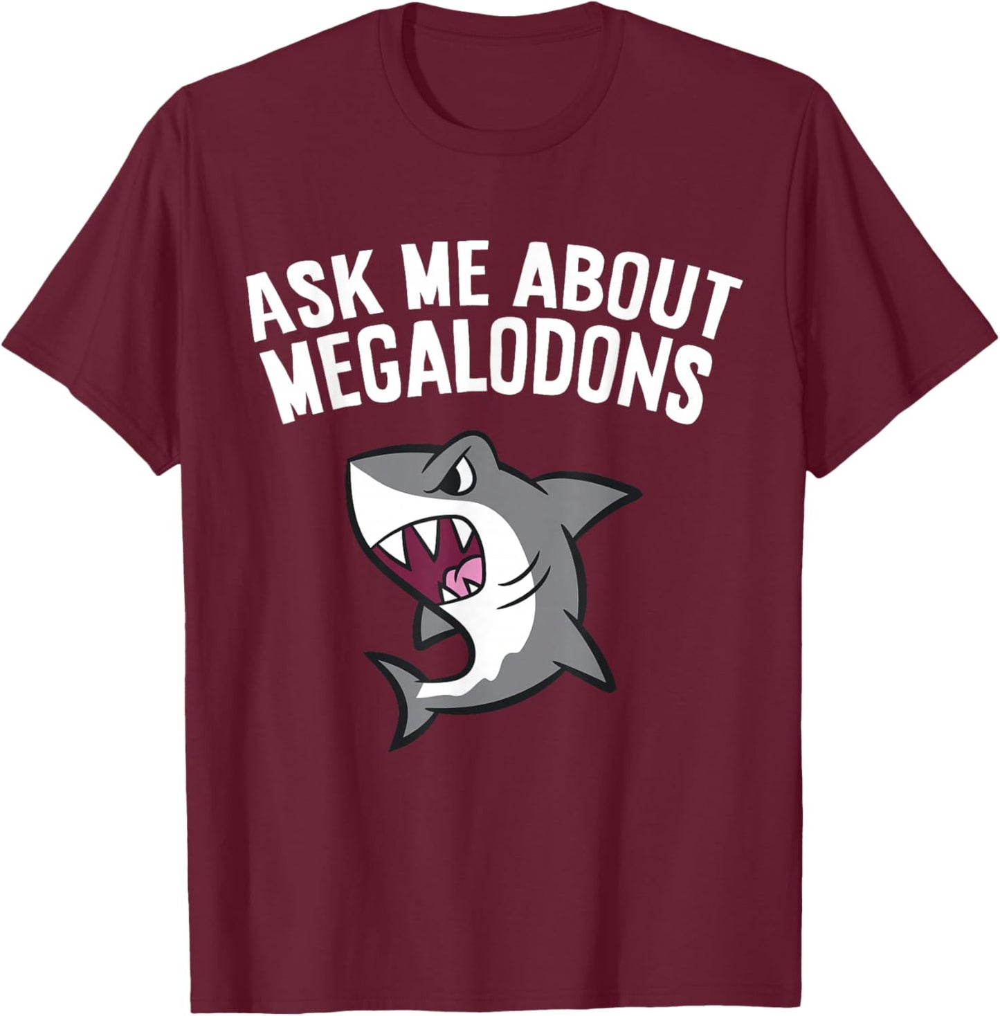 Megalodon Shark Lover Ask Me About Megalodons T-Shirt - T-Shirt | Maroon