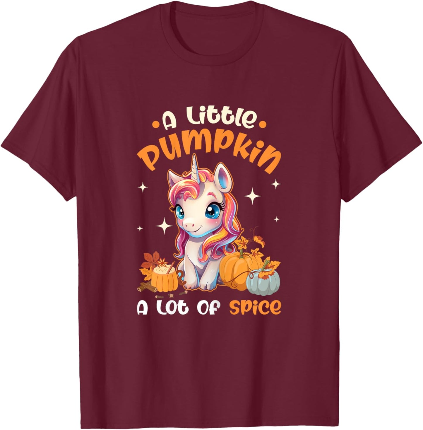 A Little Pumpkin A Lot Of Spice Autumn Unicorn Thanksgiving T-Shirt - T-Shirt | Maroon