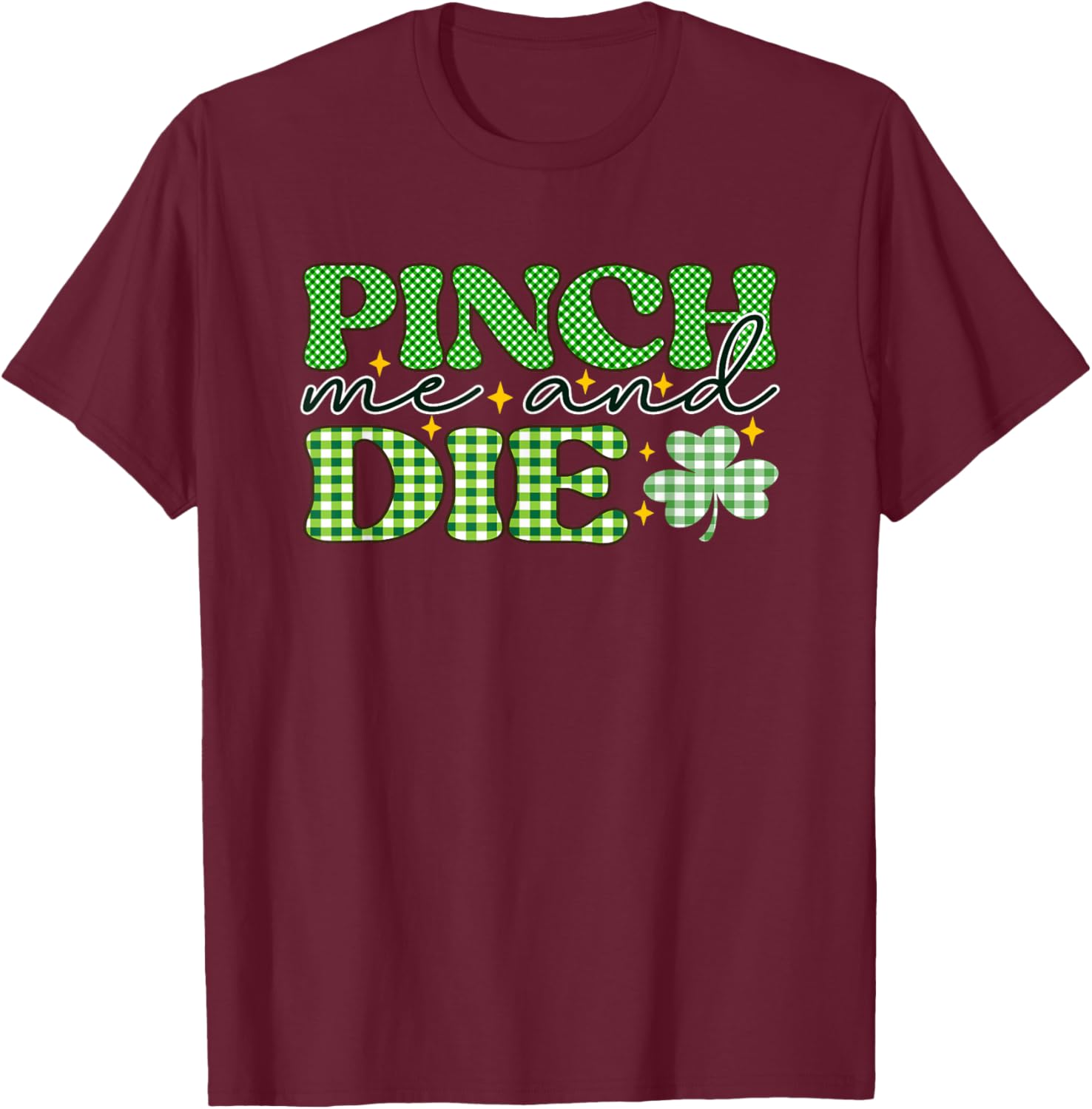 Pinch Me And Die Plaid Clover St Patrick T-Shirt - T-Shirt | Maroon