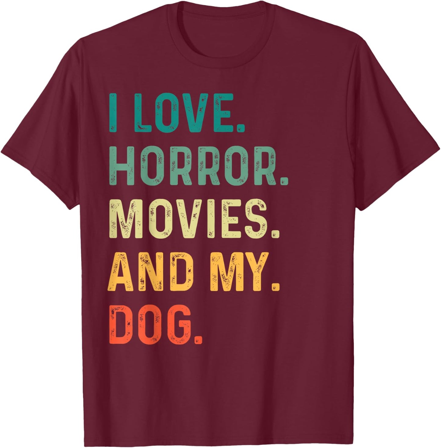 I Love Horror Movies And My Dog Retro Vintage Funny Gift T-Shirt - T-Shirt | Maroon