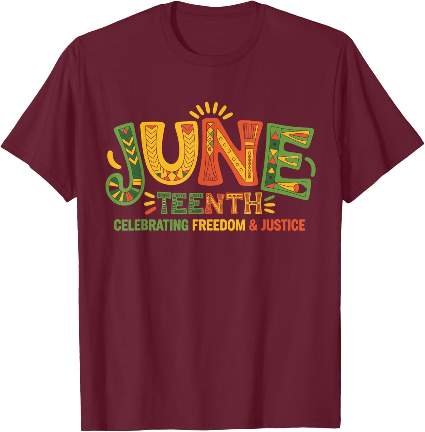 Juneteenth Celebrating Black Freedom & Justice T-Shirt - T-Shirt | Maroon