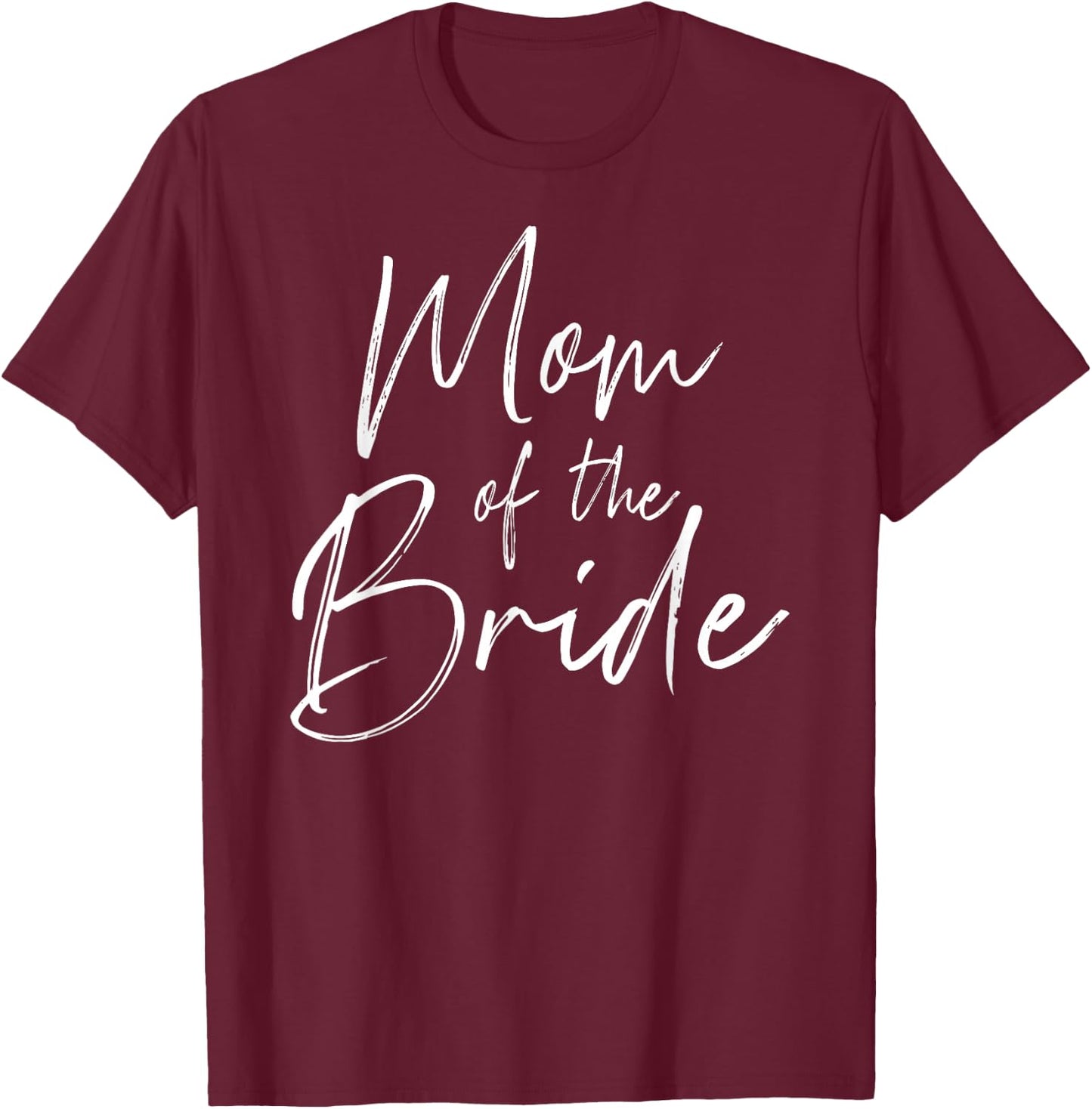 Mom of the bride wedding T-Shirt - T-Shirt | Maroon