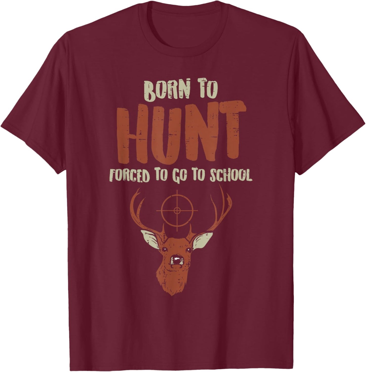 Born Hunt Forced School Funny Hunter Kids Boys Men Youth T-Shirt - T-Shirt | Maroon