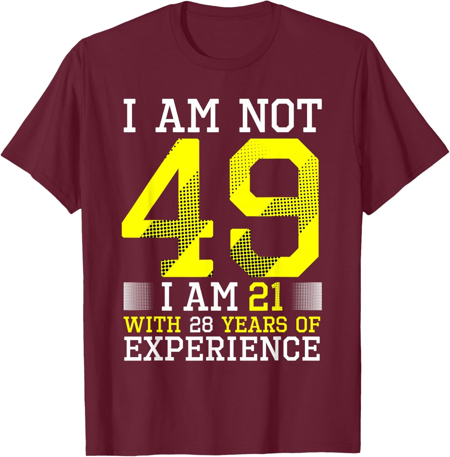 49th Birthday Man Woman 49 Year Old Gift T-Shirt - T-Shirt | Maroon