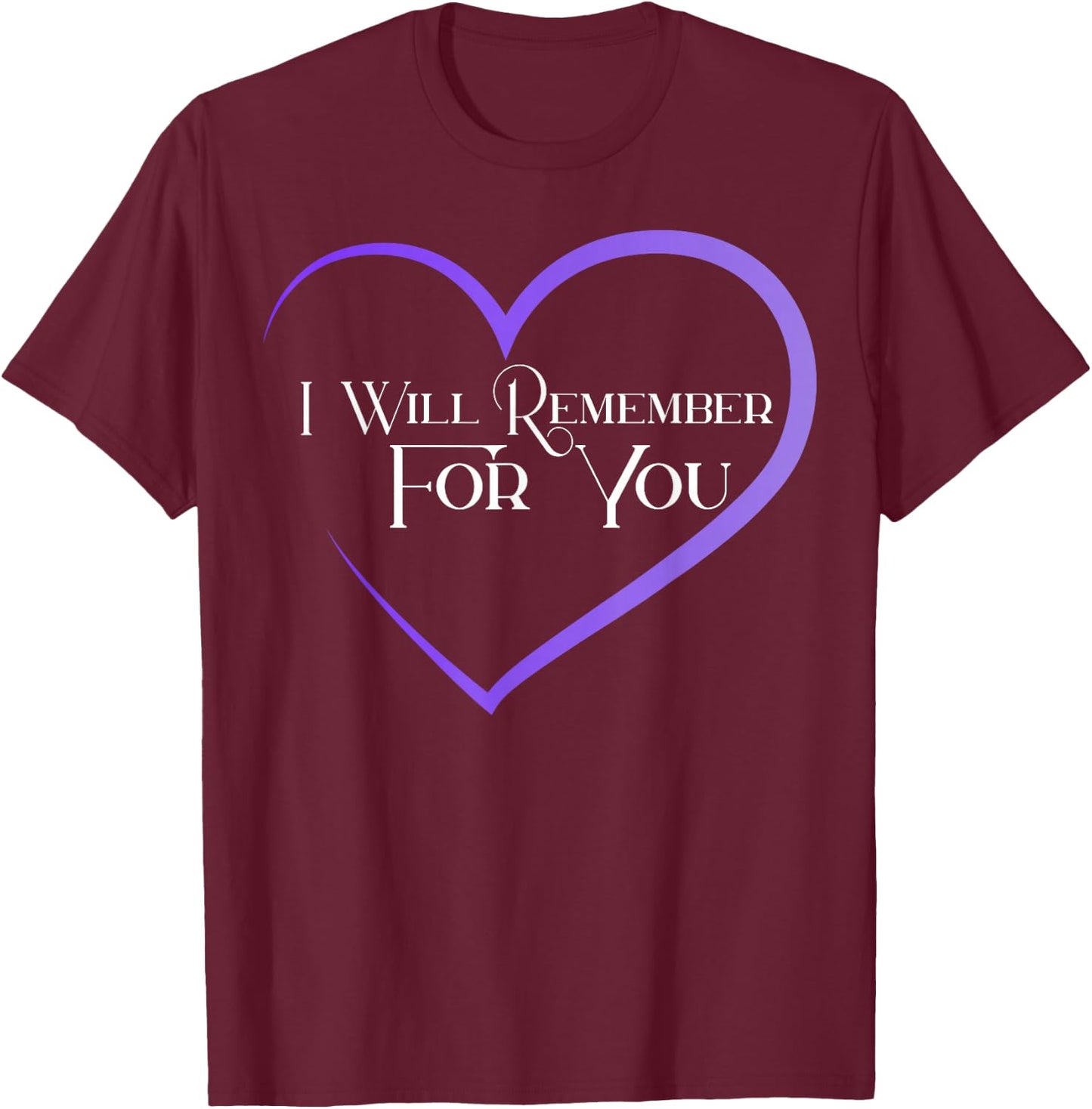 I Will Remember For You in Heart shape T-Shirt - T-Shirt | Maroon