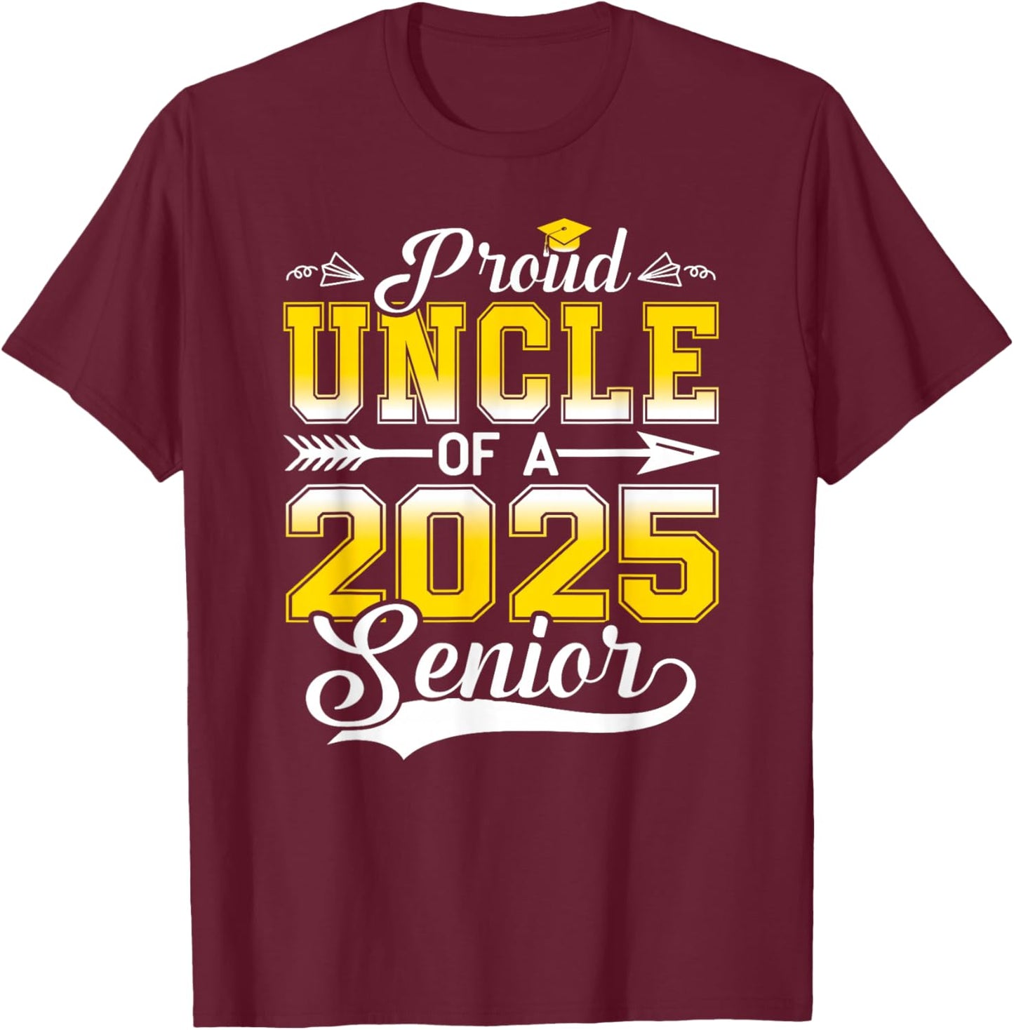 Proud Uncle of a 2025 Senior Graduate, Funny Graduation T-Shirt - T-Shirt | Maroon