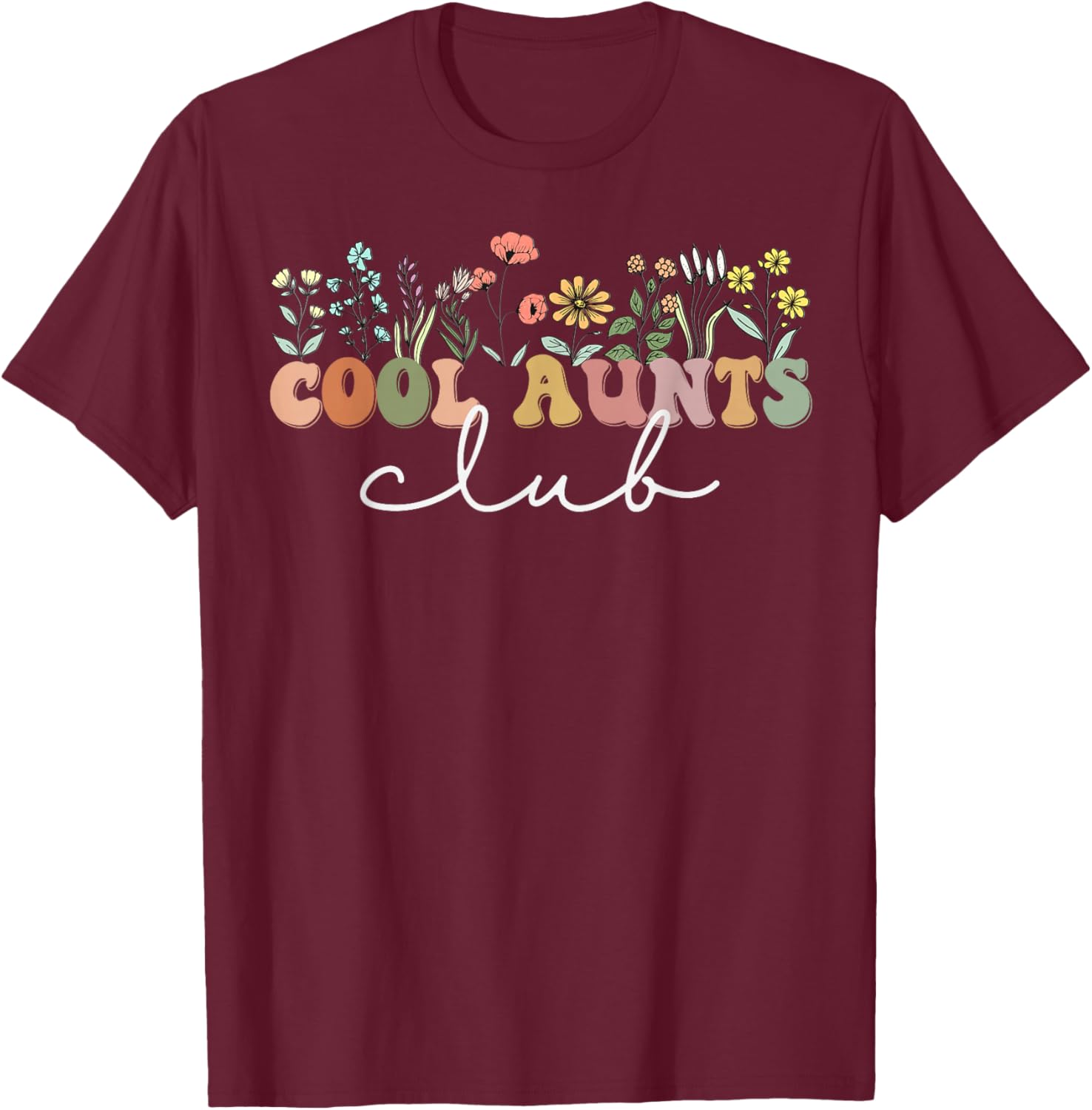 Cool Aunts Club Funny Auntie Sister Wildflower T-Shirt - T-Shirt | Maroon