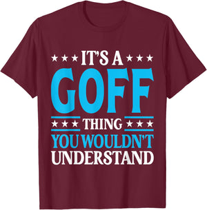 It's A Goff Thing Surname Funny Team Family Last Name Goff T-Shirt - T-Shirt | Maroon