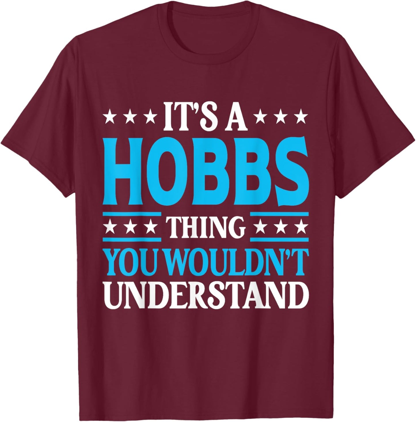 It's A Hobbs Thing Surname Funny Team Family Last Name Hobbs T-Shirt - T-Shirt | Maroon