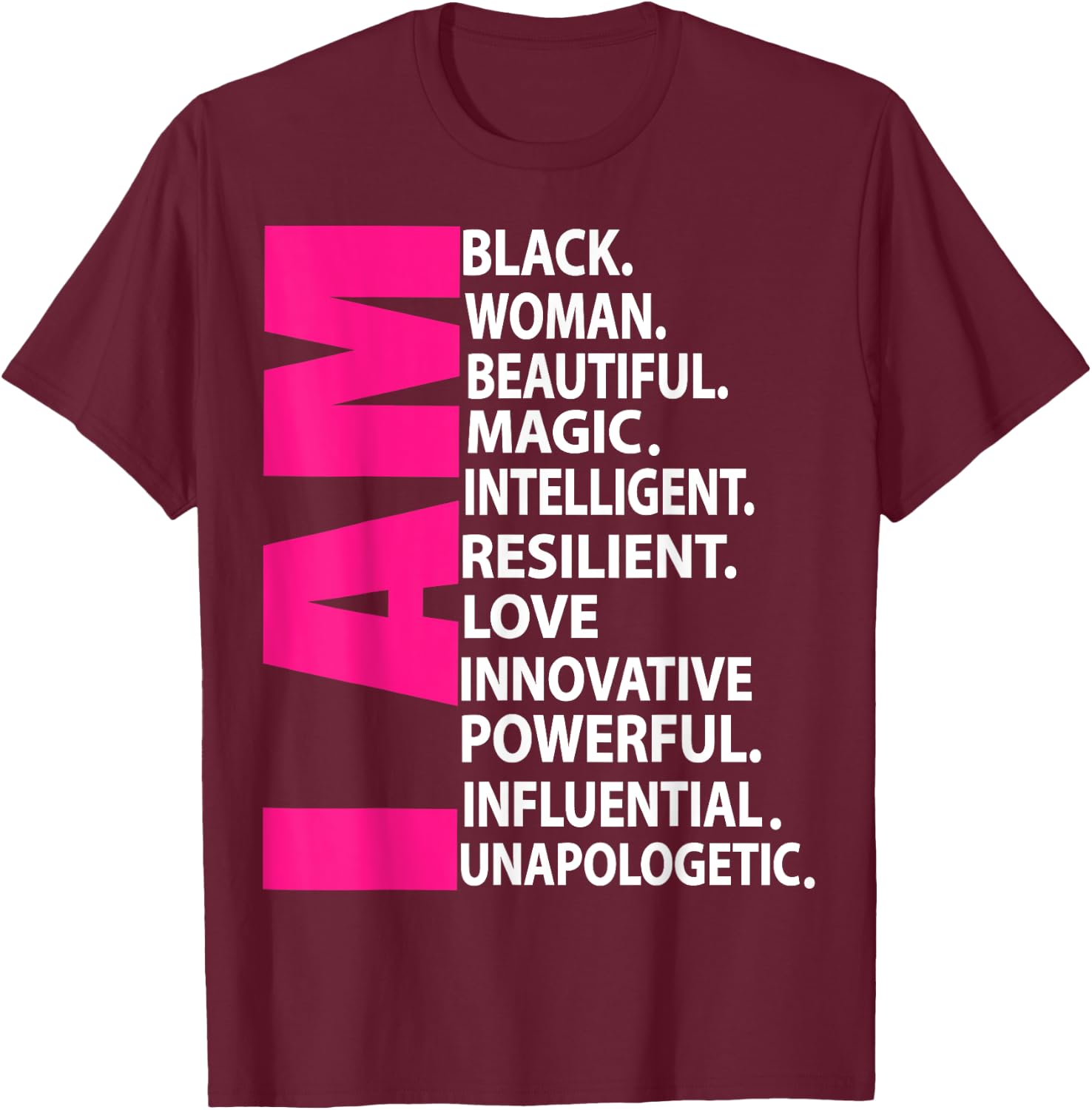 Afro Girl I Am Black Woman Beautiful Magic Unapologetic T-Shirt - T-Shirt | Maroon