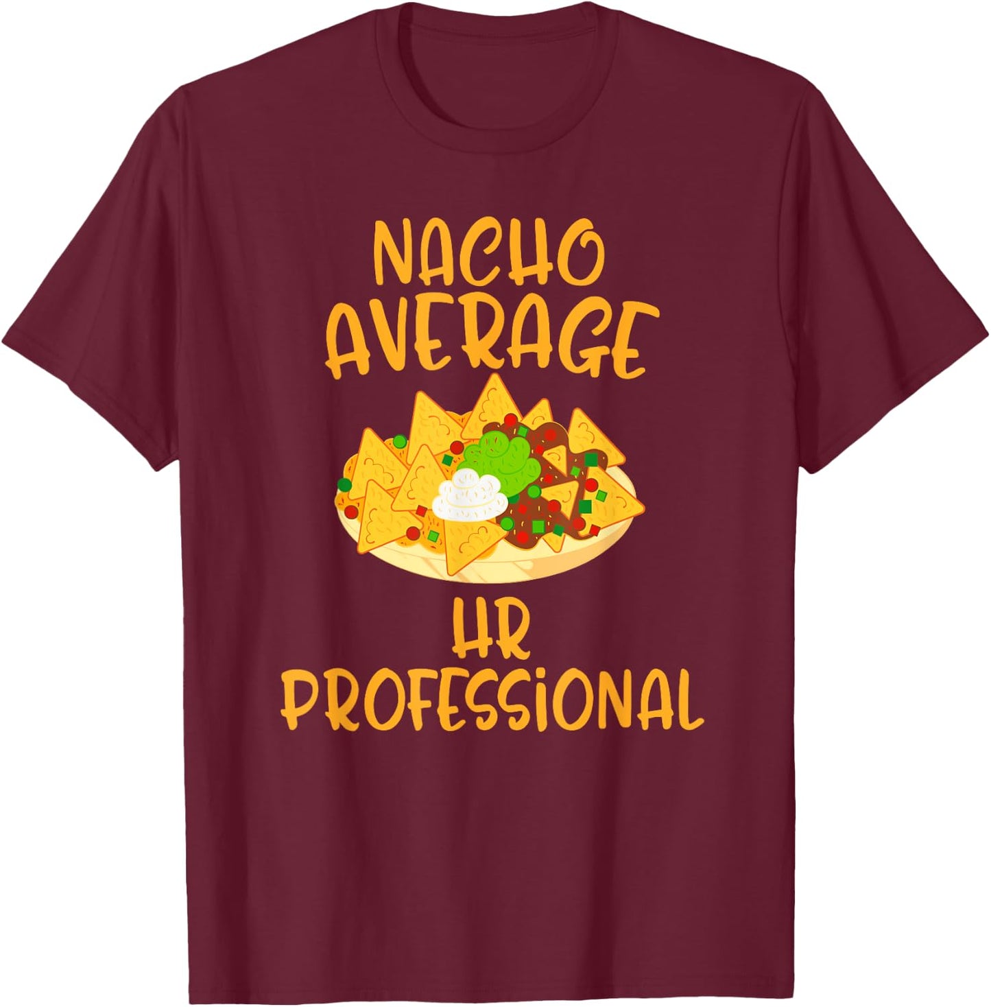 Cinco De Mayo Nacho Average Hr Professional Mexican Fiesta T-Shirt - T-Shirt | Maroon