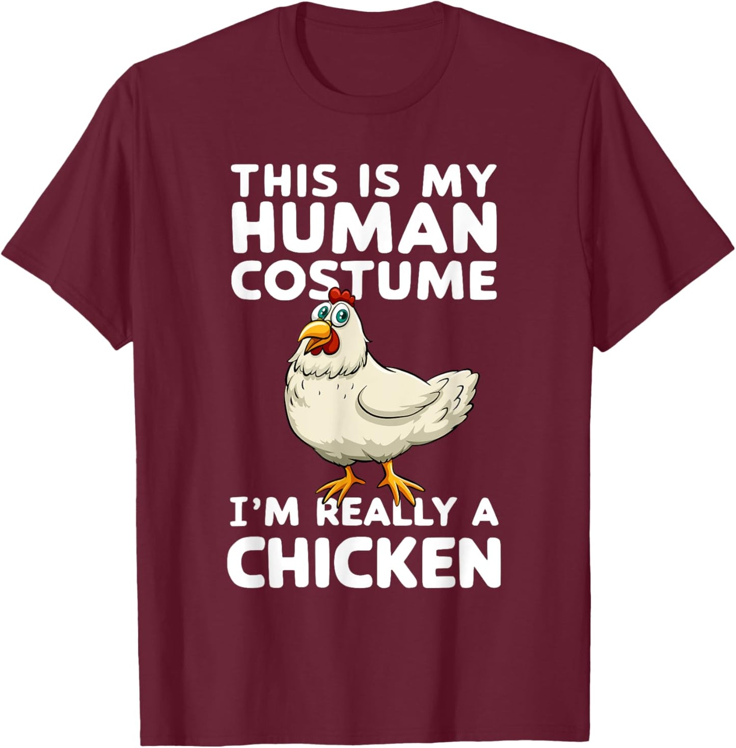 This Is My Human Costume I'm Really A Chicken Halloween T-Shirt - T-Shirt | Maroon